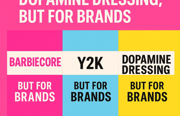 Barbiecore, Y2K, and Dopamine Dressing, But for Brands